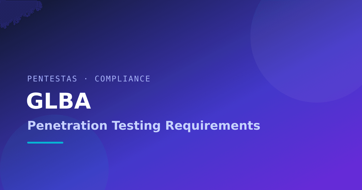 GLBA Penetration Testing Requirements (2026 Guide)
